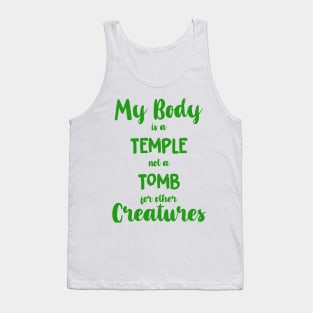 Vegan Shirt- My Body is a Temple not a Tomb for other Creatures Tank Top